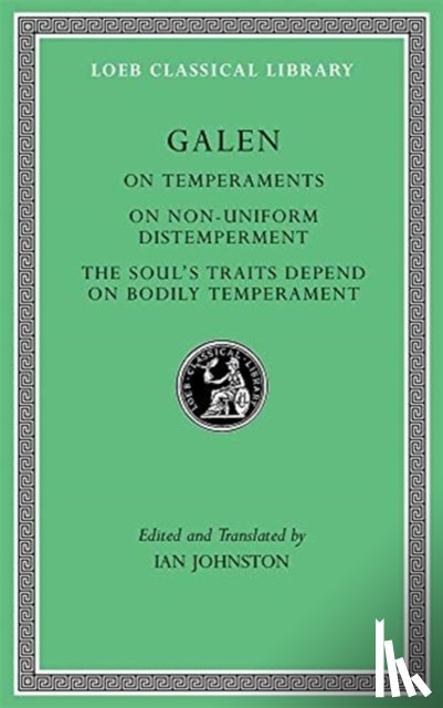 Galen - On Temperaments. On Non-Uniform Distemperment. The Soul’s Traits Depend on Bodily Temperament