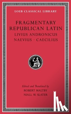 Livius Andronicus, Naevius, Caecilius - Fragmentary Republican Latin, Volume VI