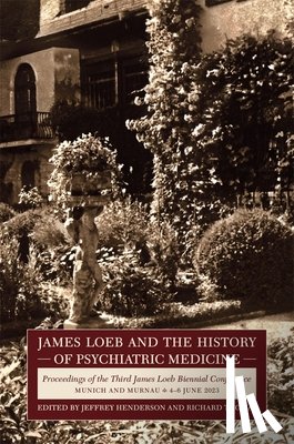  - James Loeb and the History of Psychiatric Medicine