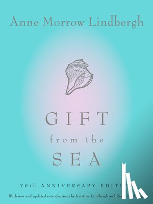 Lindbergh, Anne Morrow - Gift from the Sea: 70th Anniversary Edition