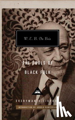 Du Bois, W. E. B. - The Souls of Black Folk: Introduction by Arnold Rampersad