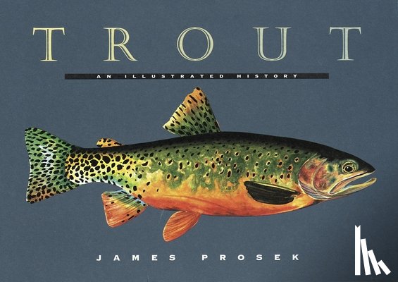 Prosek, James - Trout: An Illustrated History