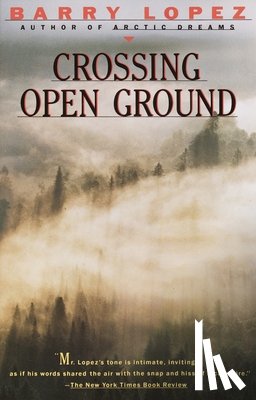 Lopez, Barry - Crossing Open Ground