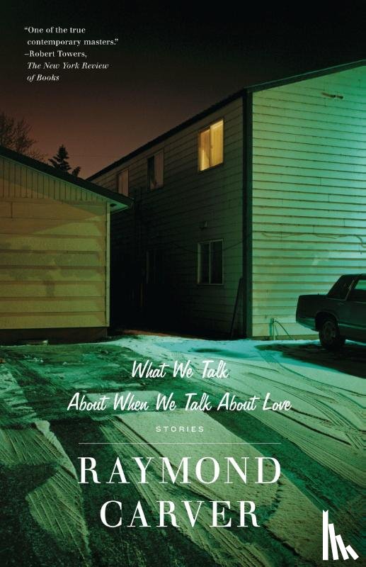 Carver, Raymond - What We Talk About When We Talk About Love