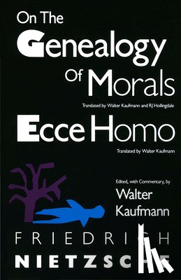 Nietzsche, Friedrich - On the Genealogy of Morals and Ecce Homo