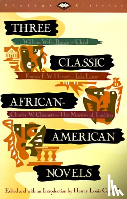 Brown, William W., Harper, Frances Ellen Watkin, Chesnutt, Charles - Three Classic African-American Novels