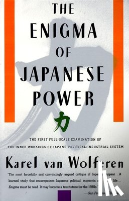 Wolferen, Karel van - The Enigma of Japanese Power