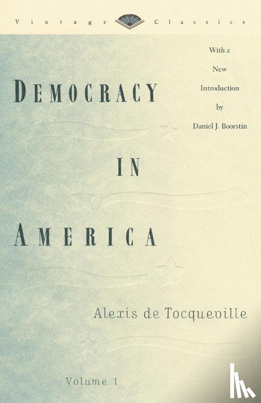 Alexis De Tocqueville - Democracy in America, Volume 1