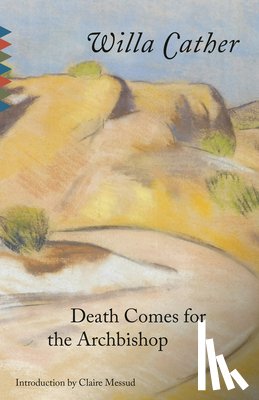 Willa Cather - Death Comes for the Archbishop