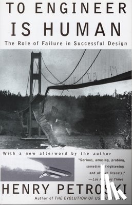 Henry Petroski - To Engineer is Human