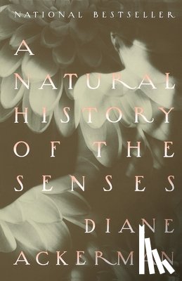 Ackerman, Diane - NATURAL HIST OF THE SENSES