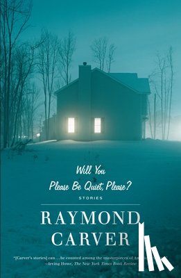 Carver, Raymond - Will You Please Be Quiet, Please?: Stories