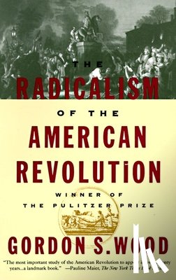 Wood, Gordon S. - The Radicalism of the American Revolution