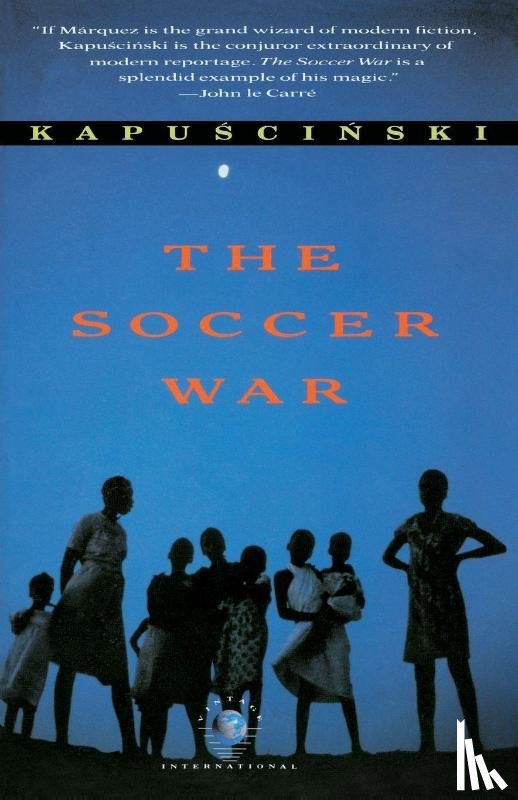 Kapuscinski, Ryszard - The Soccer War