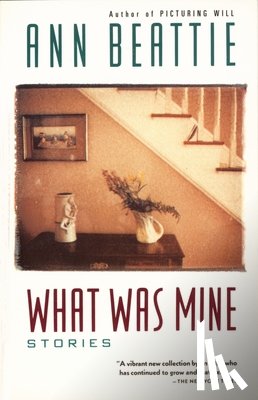 Beattie, Ann - What Was Mine