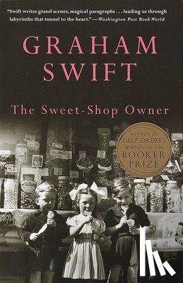 Swift, Graham - Swift, G: Sweet-Shop Owner