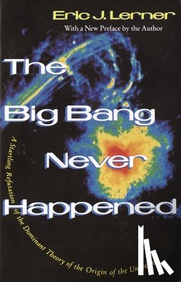 Lerner, Eric - The Big Bang Never Happened