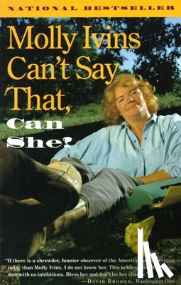 Ivins, Molly - Molly Ivins Can't Say That, Can She?