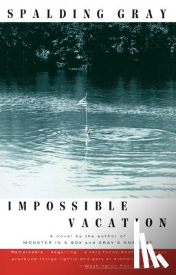 Gray, Spalding - Impossible Vacation