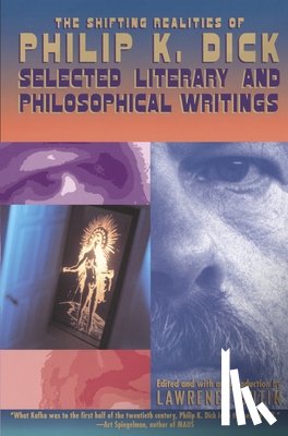 Dick, Philip K. - The Shifting Realities of Philip K. Dick: Selected Literary and Philosophical Writings