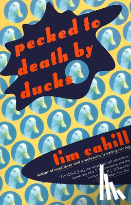 Cahill, Tim - Pecked to Death by Ducks