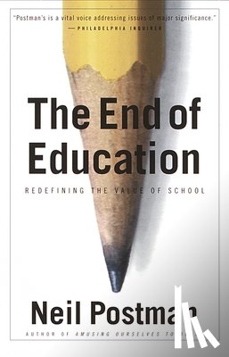 Postman, Neil - Postman, N: End of Education