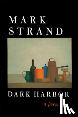 Strand, Mark - Dark Harbor
