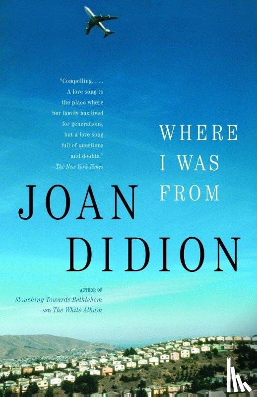 Didion, Joan - Didion, J: Where I Was From