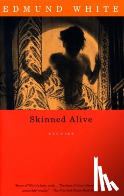 White, Edmund - White, E: Skinned Alive