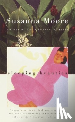 Moore, Susanna - Sleeping Beauties