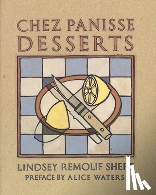 Shere, Lindsey R. - CHEZ PANISSE DESSERTS