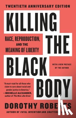 Roberts, Dorothy - Roberts, D: Killing the Black Body