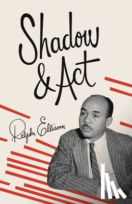 Ellison, Ralph - Shadow and Act