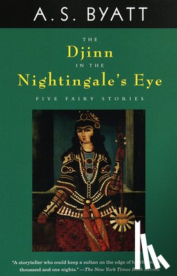 Byatt, A. S. - The Djinn in the Nightingale's Eye: Five Fairy Stories