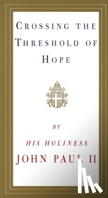 Pope John Paul II - CROSSING THE THRESHOLD OF HOPE