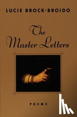 Brock-Broido, Lucie - The Master Letters