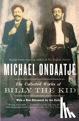 Ondaatje, Michael - The Collected Works of Billy the Kid