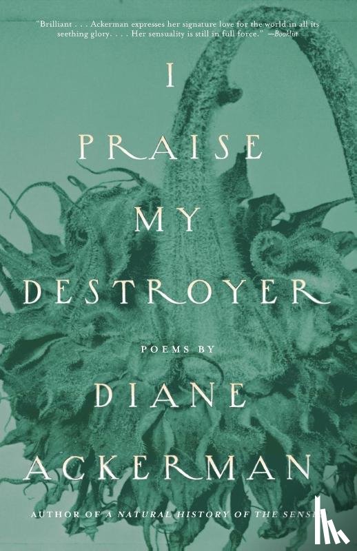 Ackerman, Diane - I Praise My Destroyer
