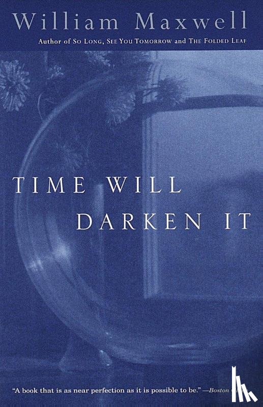 Maxwell, William - Time Will Darken It