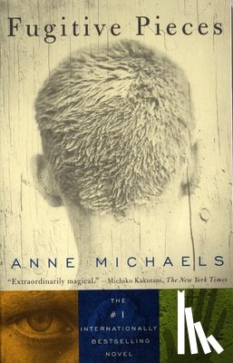 Michaels, Anne - Fugitive Pieces: A Novel (WINNER OF THE BAILEYS WOMEN'S PRIZE FOR FICTION)