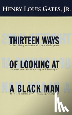 Gates, Henry Louis - Thirteen Ways of Looking at a Black Man