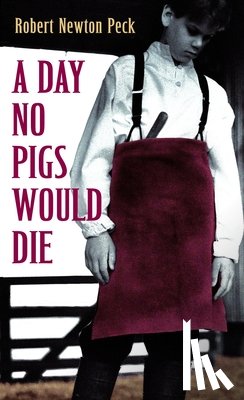 Peck, Robert Newton - A Day No Pigs Would Die
