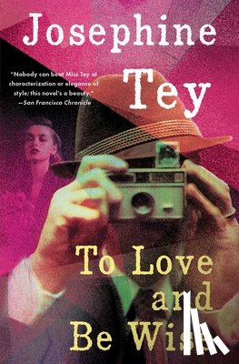 Tey, Josephine - To Love and be Wise