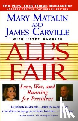 Matalin, Mary - All's Fair: "love, War and Running for President"
