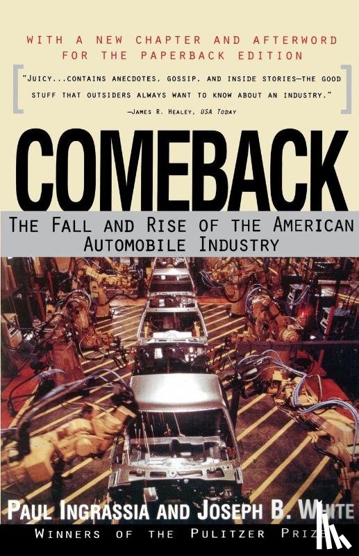 Ingrassia, Paul, White, Joseph - Comeback: the Rise and Fall of the American Automobile Industry