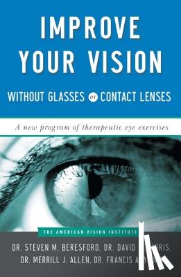 Beresford, Dr. Steven M. - Improve Your Vision Without Glasses Or Contact Lenses