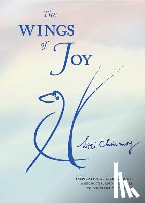 Chinmoy, Sri - The Wings of Joy