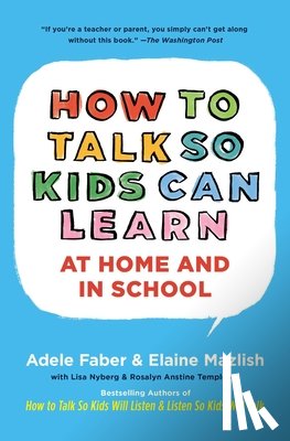 Faber, Adele, Mazlish, Elaine, Nyberg, Lisa, Templeton, Rosalyn Anstine - How to Talk So Kids Can Learn