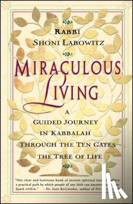 Labowitz, Shoni - Miraculous Living: a Guided Journey in Kabbalah through the Ten Gates of the Tree of Life