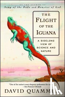 Quammen, David - The Flight of the Iguana: A Sidelong View of Science and Nature